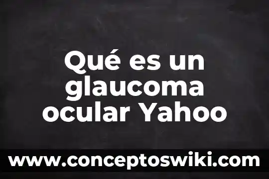 Que es una conmocion cerebral yahoo 4 Qué es un glaucoma ocular Yahoo