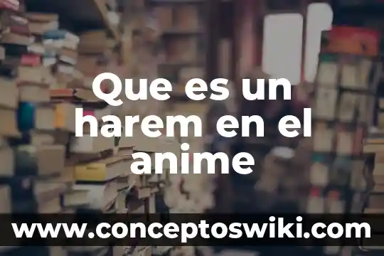 Que es una ova en el anime 3 Que es un harem en el anime