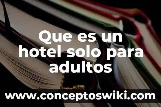 Que es un cargo en un hotel 6 Que es un hotel solo para adultos