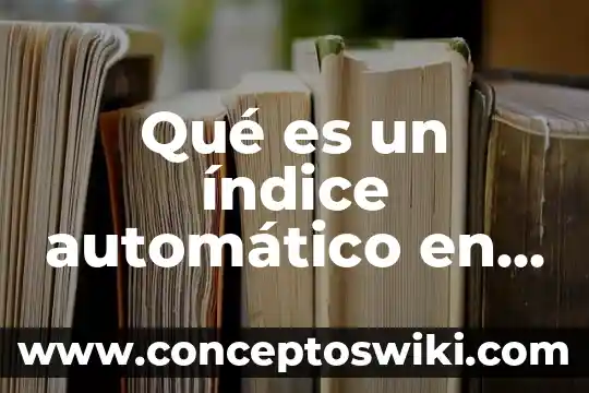 Que es indice de fuego y explosion dow ejemplo 3 Qué es un índice automático en Word 2010