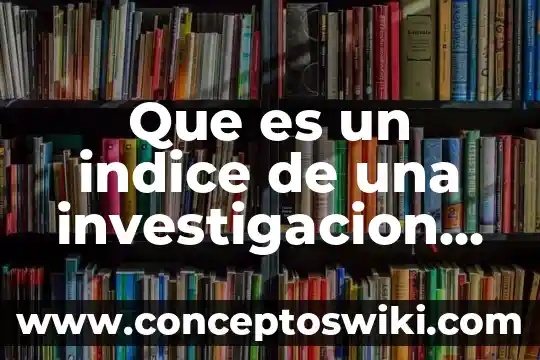 Que es indice s.p 6 Que es un indice de una investigacion original