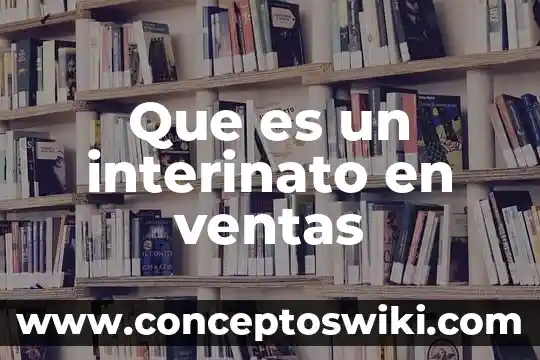 Que es una ejecutiva de ventas senior 5 Que es un interinato en ventas