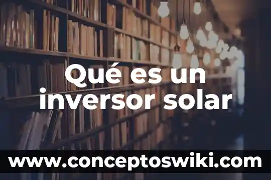 Que es un protector solar biodegradable 5 Qué es un inversor solar