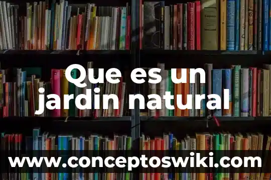 Que es un dominio natural 3 Que es un jardin natural