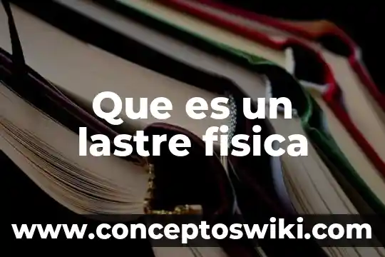 Que es moderador fisica 3 Que es un lastre fisica