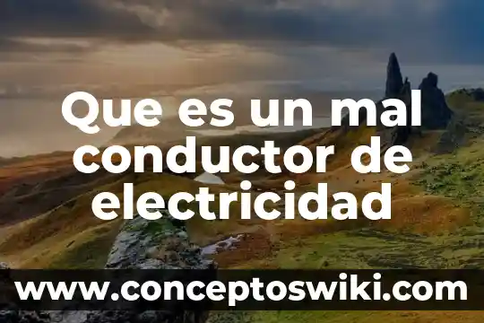Que es una maqueta de una planta generadora de electricidad 8 Que es un mal conductor de electricidad