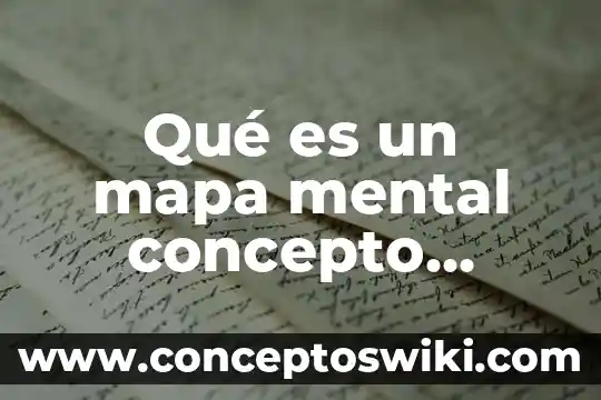 Que es significado concepto 3 Qué es un mapa mental concepto características y estructura