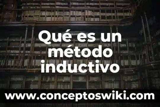 Que es el metodo inductivo y un ejemplo 3 Qué es un método inductivo