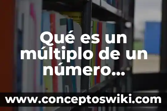 Que es simplificar un número 4 Qué es un múltiplo de un número natural