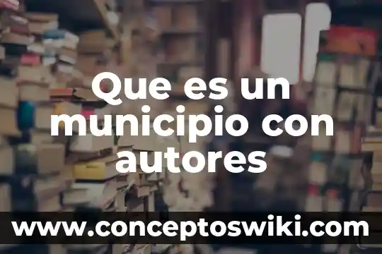 Ley del municipio libre que es 5 Que es un municipio con autores