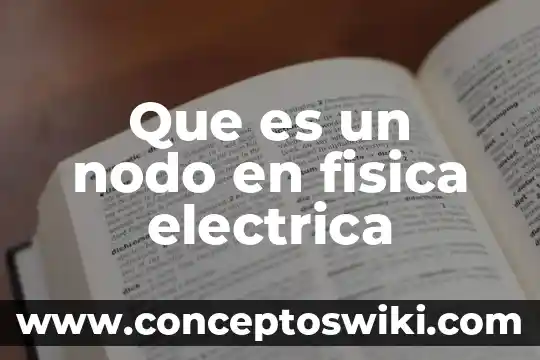 Que es moderador fisica 6 Que es un nodo en fisica electrica