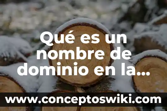 Web 360 que es 8 Qué es un nombre de dominio en la web