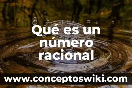 Qué es el número de IDN 6 Qué es un número racional