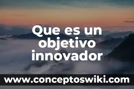 Que es un objetivo táctico 6 Que es un objetivo innovador