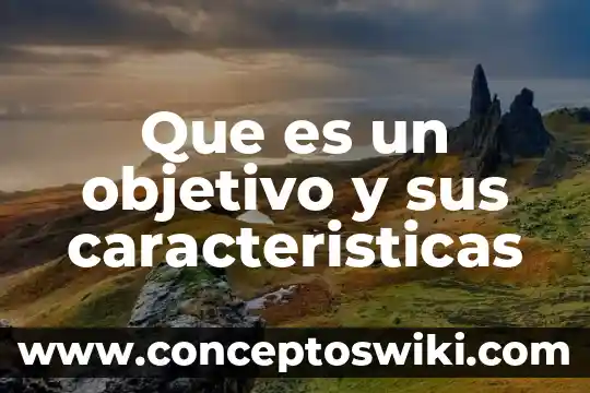 Que es un objetivo táctico 7 Que es un objetivo y sus caracteristicas
