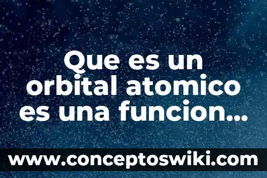 Que es sc y su funcion 3 Que es un orbital atomico es una funcion que