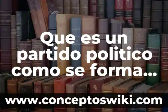 Fetiche partido de limón que es 5 Que es un partido politico como se forma tendencia ideologica