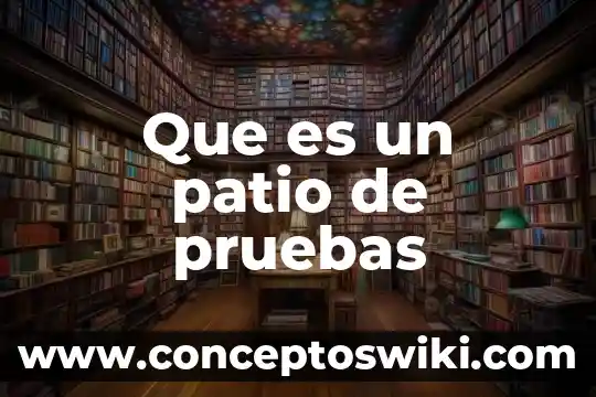 Pruebas de coagulación que es 6 Que es un patio de pruebas