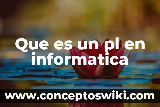 Que es encapsulamiento informatica 7 Que es un pl en informatica