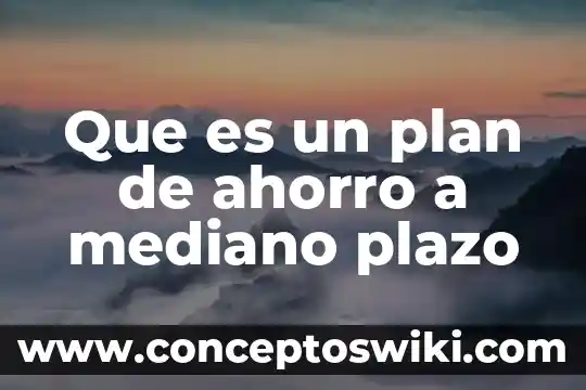 Que es el ahorro de energía eléctrica 5 Que es un plan de ahorro a mediano plazo