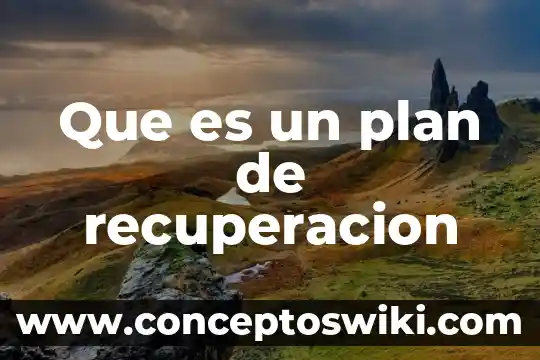Que es un plan autores 4 Que es un plan de recuperacion