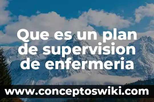 Qué es un plan estratégico 3 Que es un plan de supervision de enfermeria