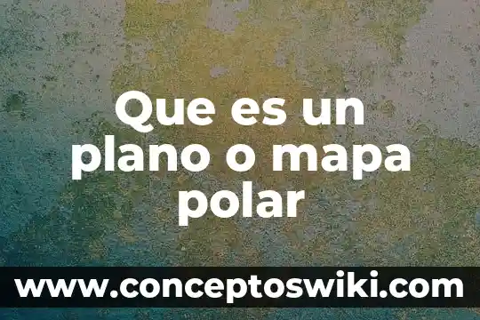 Que es un mapa matrical 7 Que es un plano o mapa polar