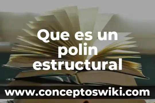 ¿Qué es liderazgo estructural? 6 Que es un polin estructural