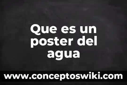 ¿Qué es la dureza del agua? 5 Que es un poster del agua