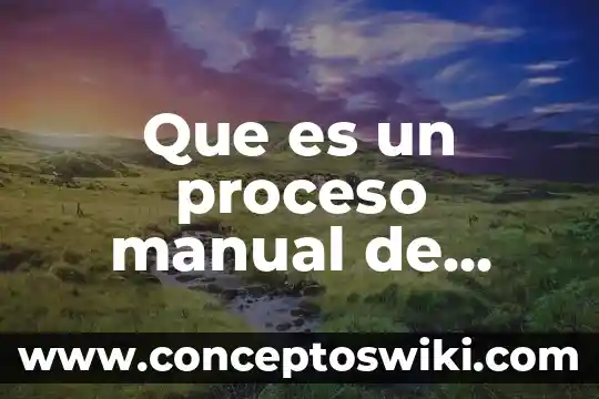 Que es un modo de produccion economia 4 Que es un proceso manual de produccion