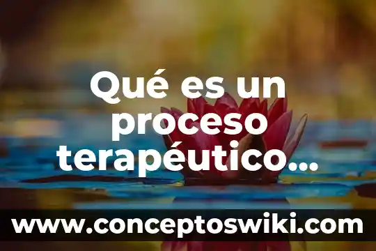 Que es el proceso estampado 4 Qué es un proceso terapéutico psicológico