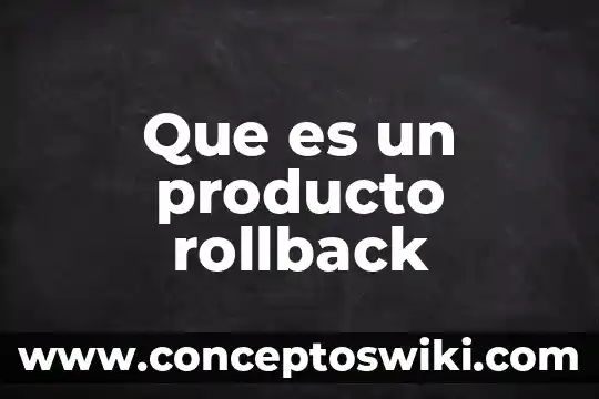 Marca de un producto que es 3 Que es un producto rollback