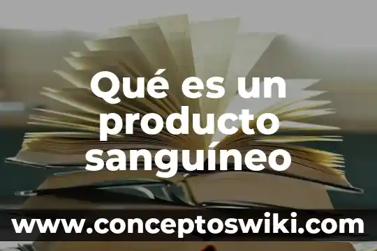 Marca de un producto que es 7 Qué es un producto sanguíneo