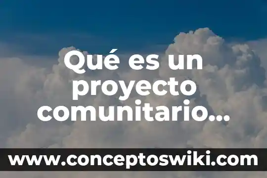 Evaluación periódica de resultados de proyecto comunitario que es 3 Qué es un proyecto comunitario con perspectiva de género