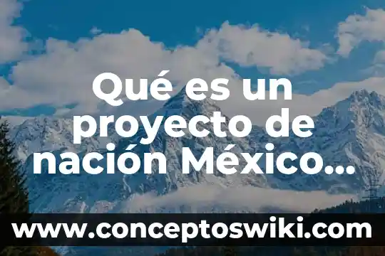 Que es nacion del deber 3 Qué es un proyecto de nación México PowerPoint