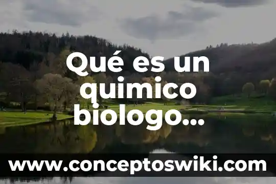 Que es un biologo y que caracteristicas tiene como cientifico 3 Qué es un quimico biologo parasitologo o farmaceutico