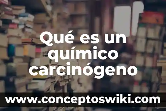 Qué es un enlace químico ejemplos 4 Qué es un químico carcinógeno