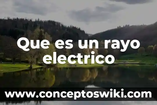 Que es un potencial electrico en fisica 3 Que es un rayo electrico