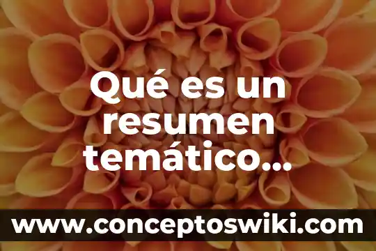 Que es fotosintetico resumen 4 Qué es un resumen temático global