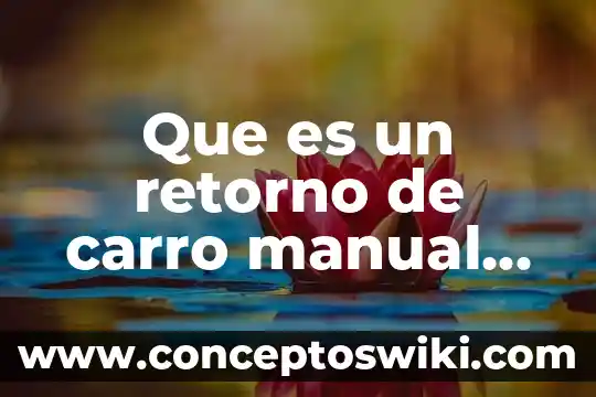 ¿Qué es primero, carro, casa o negocio? 6 Que es un retorno de carro manual en word
