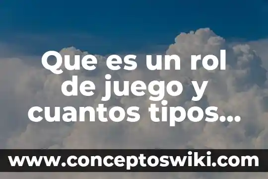Qué es el encuadre y cuántos tipos existen 5 Que es un rol de juego y cuantos tipos existen