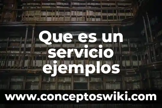 Que es etimología y sus ejemplos 7 Que es un servicio ejemplos