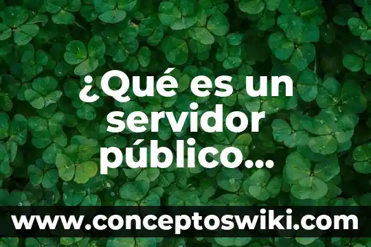 Qué es el código penal federal y para qué sirve 7 ¿Qué es un servidor público federal?