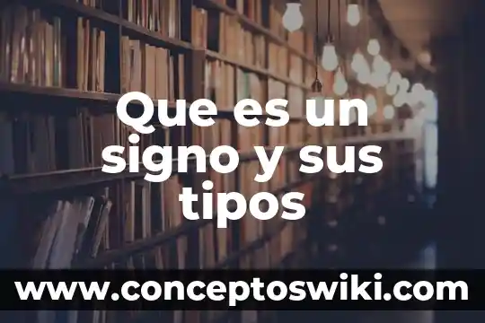 ¿Qué es punto coma, signo de admiración, signo de interrogación? 5 Que es un signo y sus tipos