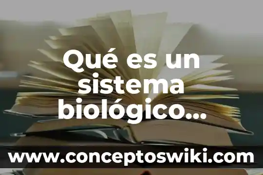 Qué es la célula animal y vegetal 8 Qué es un sistema biológico vegetal