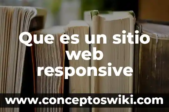 Que es contenido en una herramienta web 5 Que es un sitio web responsive