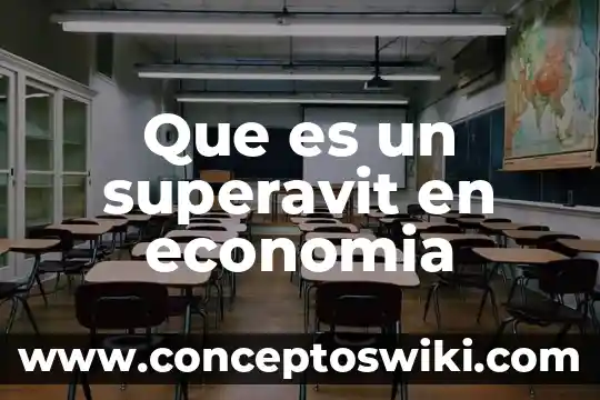 Qué es mejor para un país superávit o déficit 5 Que es un superavit en economia