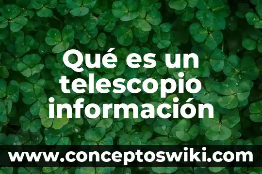 Que es la privacidad digital informacion confiable revista 6 Qué es un telescopio información