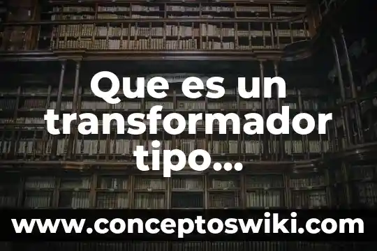 Que es el transformador tipo radial 4 Que es un transformador tipo transformador costa