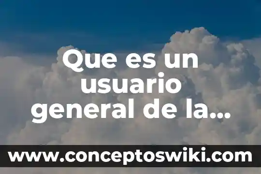 Qué es la Secretaría General de Acuerdos de la SCJN 4 Que es un usuario general de la contabilidad